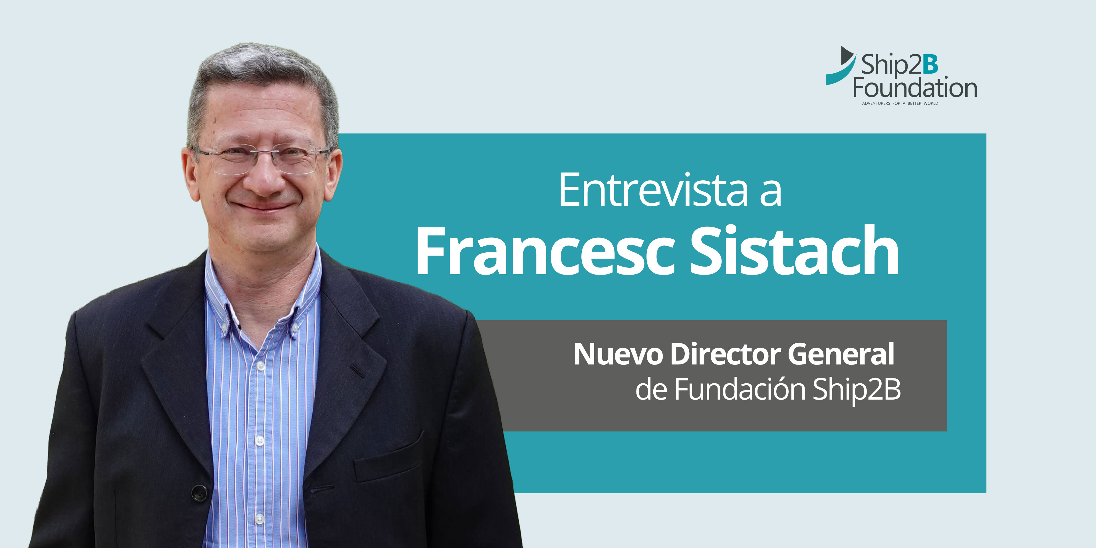Francesc Sistach, director general de Fundación Ship2B